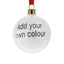 Add Your Own Colour - Bauble